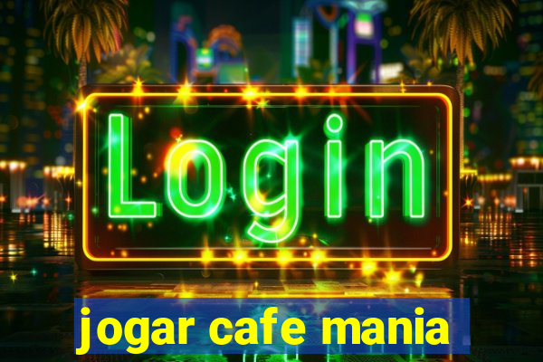 jogar cafe mania